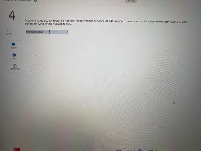  Sard 4 Condominiums usually require a monthly fee for various services.
