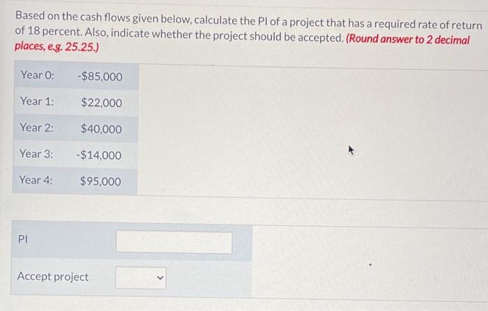  Based on the cash flows given below, calculate the Pl of