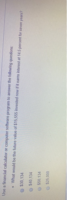  Use a financial calculator or computer software program to answer the