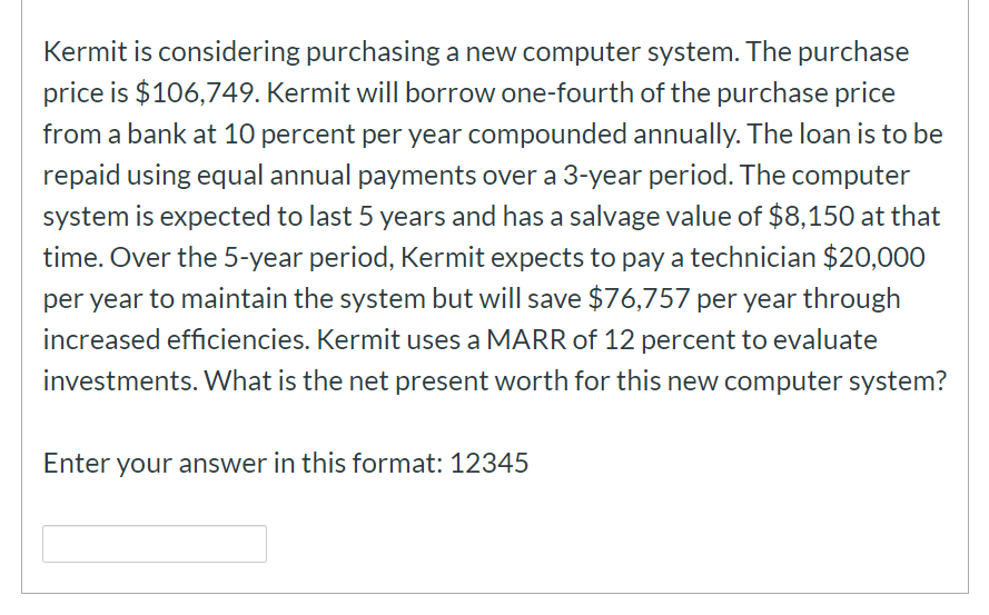 Kermit is considering purchasing a new computer system. The purchase price