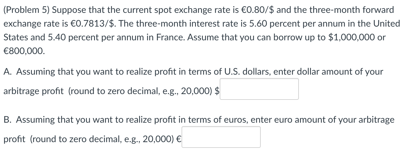  (Problem 5) Suppose that the current spot exchange rate is 0.80/$