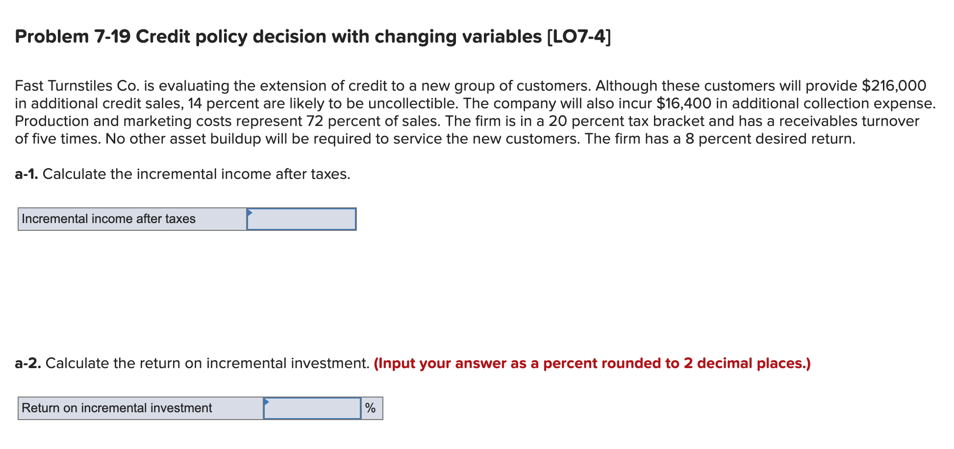Problem 7-19 Credit policy decision with changing variables (L07-4) Fast Turnstiles