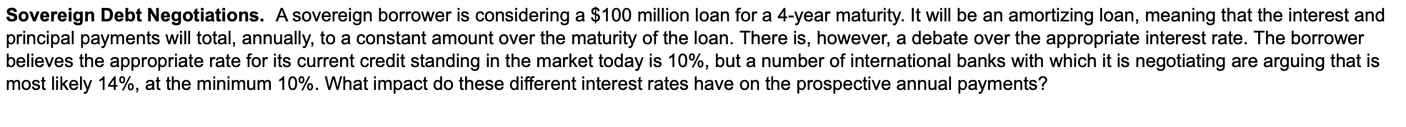 Sovereign Debt Negotiations. A sovereign borrower is considering a $100 million