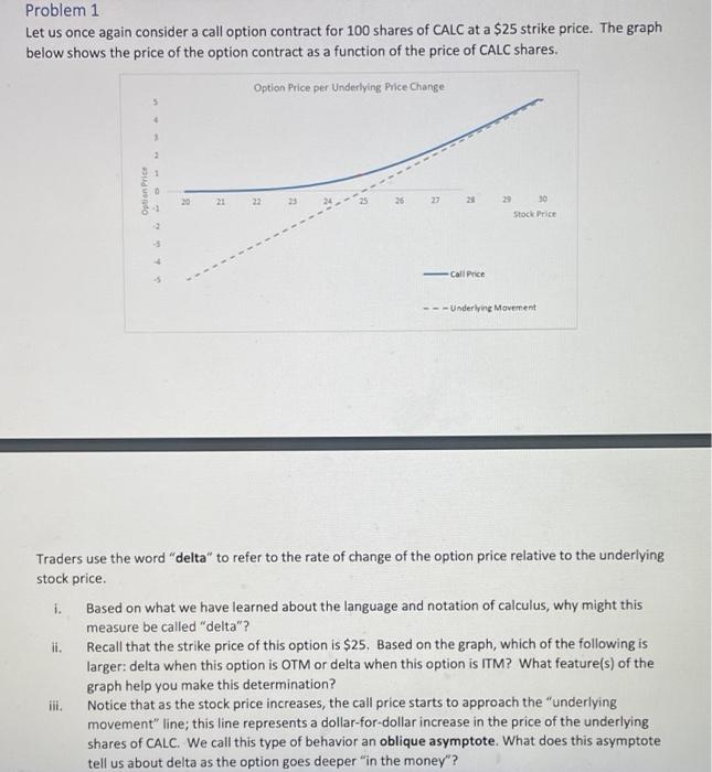  Problem 1 Let us once again consider a call option contract