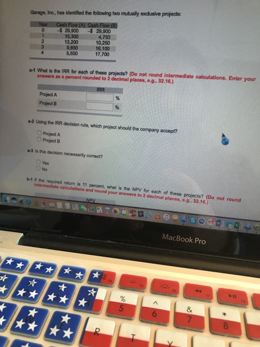  Garage, Inc, has identified the following two mutually exclusive projects 0