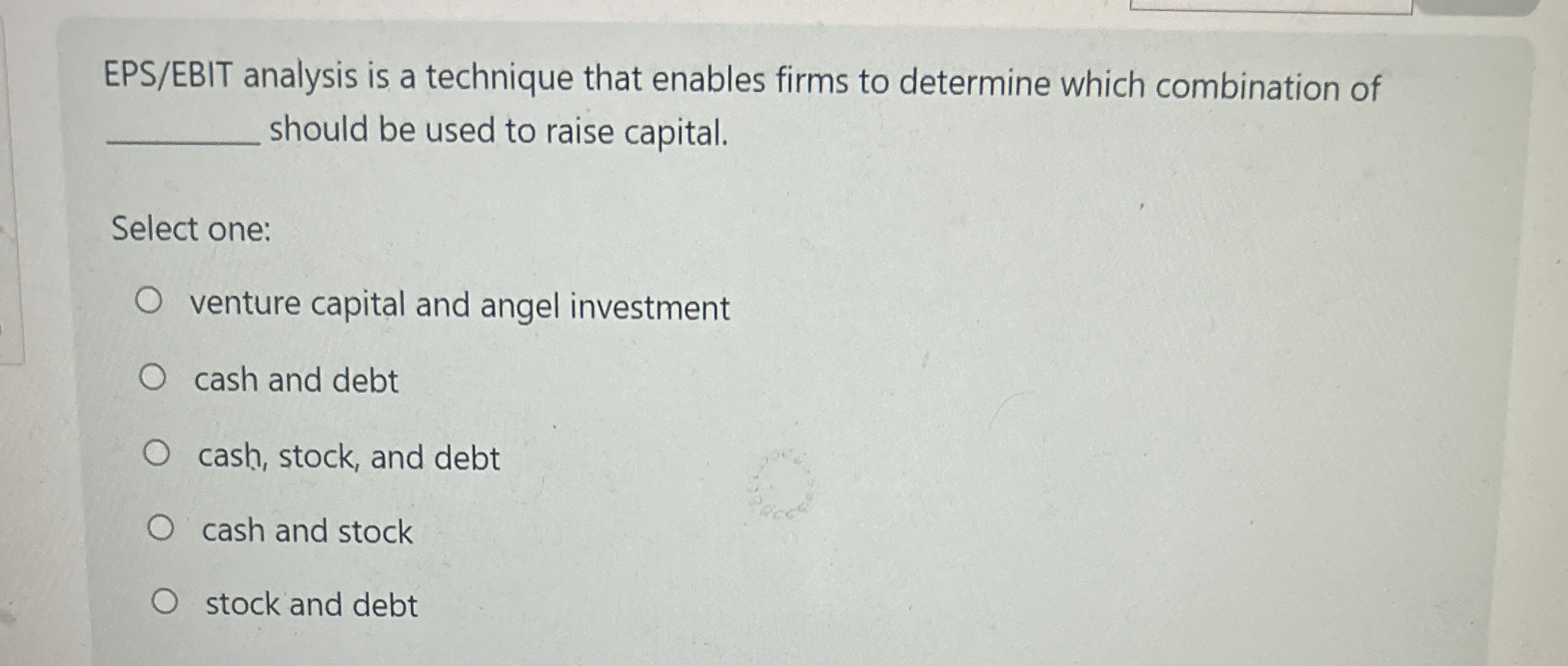  EPS/EBIT analysis is a technique that enables firms to determine which
