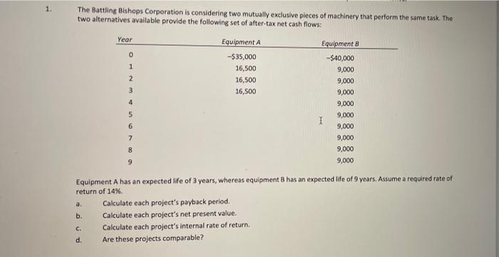  1. 1 The Battling Bishops Corporation is considering two mutually exclusive