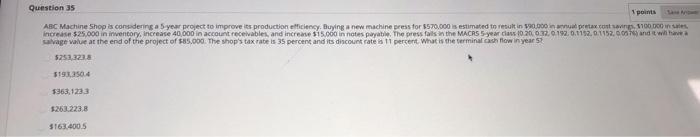  Question 35 points ABC Machine Shop is considering a 5 year