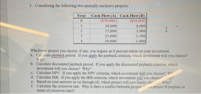  3. Considering the following two mutually exclusive projects: Whichever project you