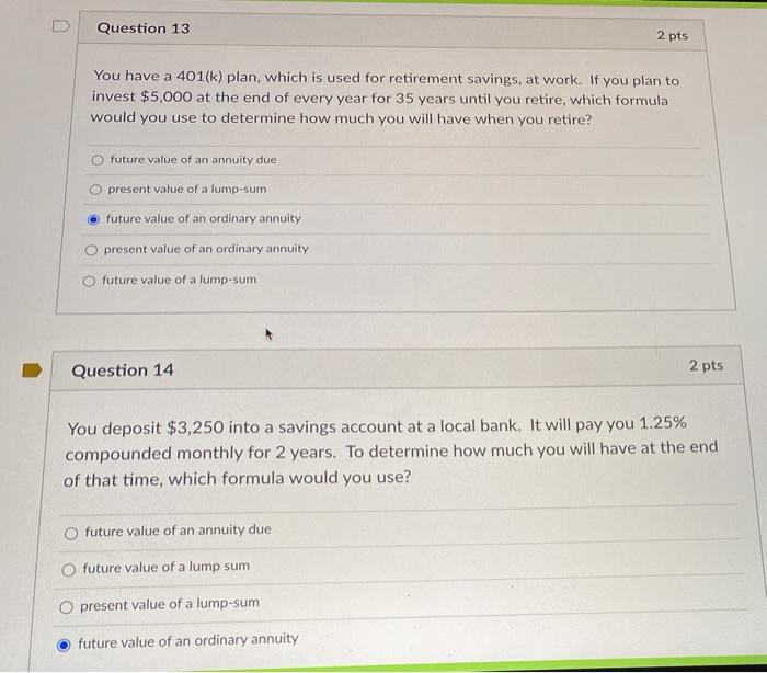 help Question 13 2 pts You have a 401(k) plan, which is
