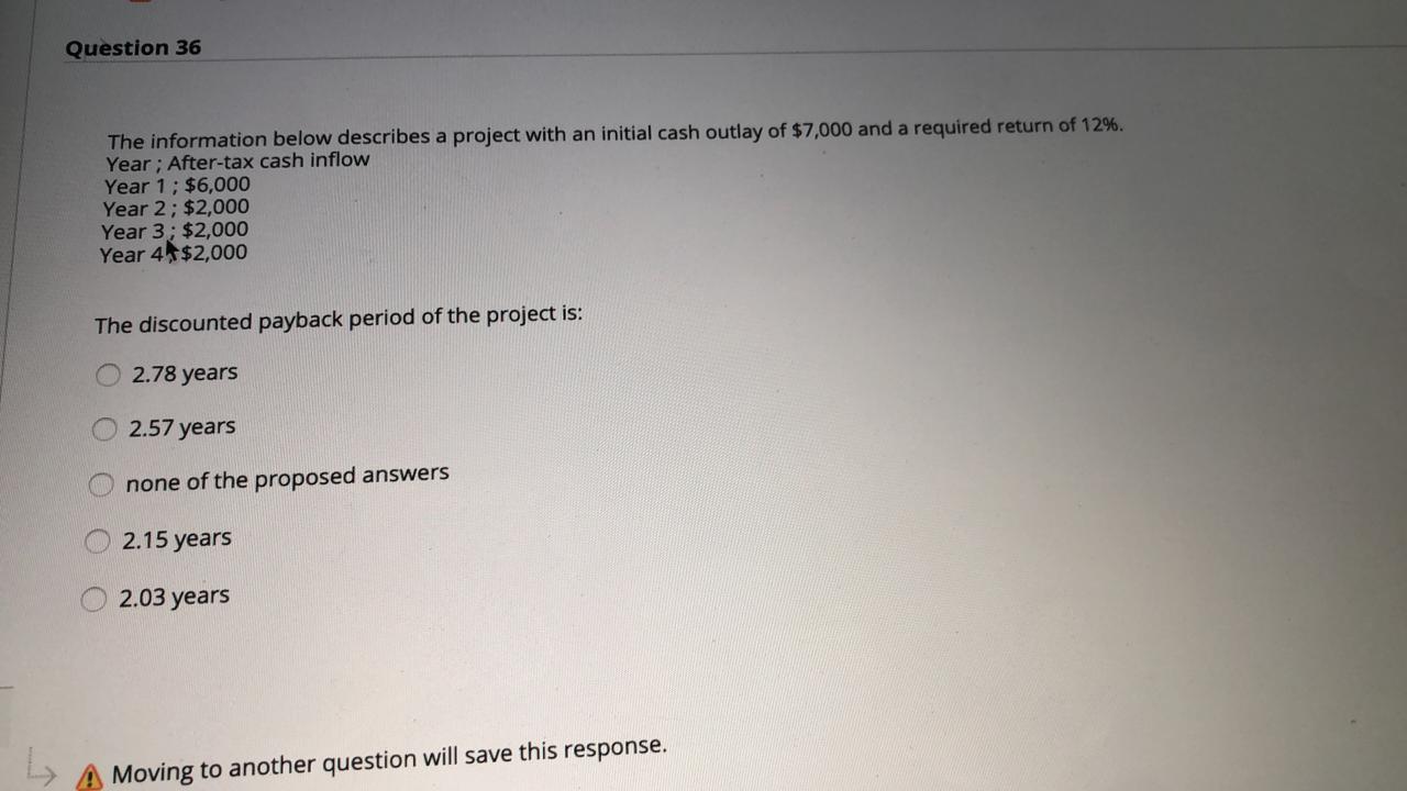 Question 36 The information below describes a project with an initial