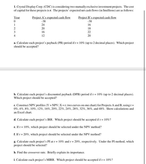 help please 1. Crystal Display Corp. (CDC) is considering two mutually exclusive