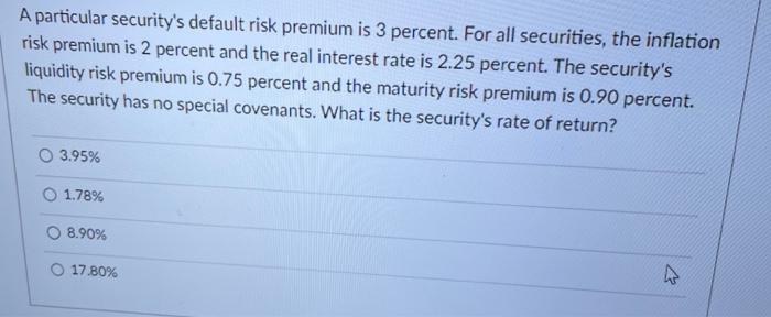  A particular security's default risk premium is 3 percent. For all
