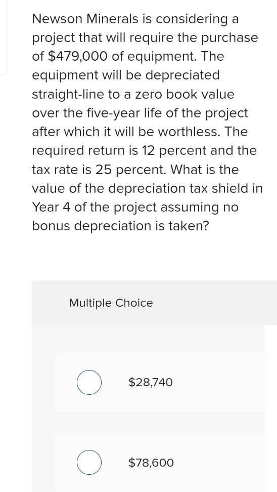 Newson Minerals is considering a project that will require the purchase