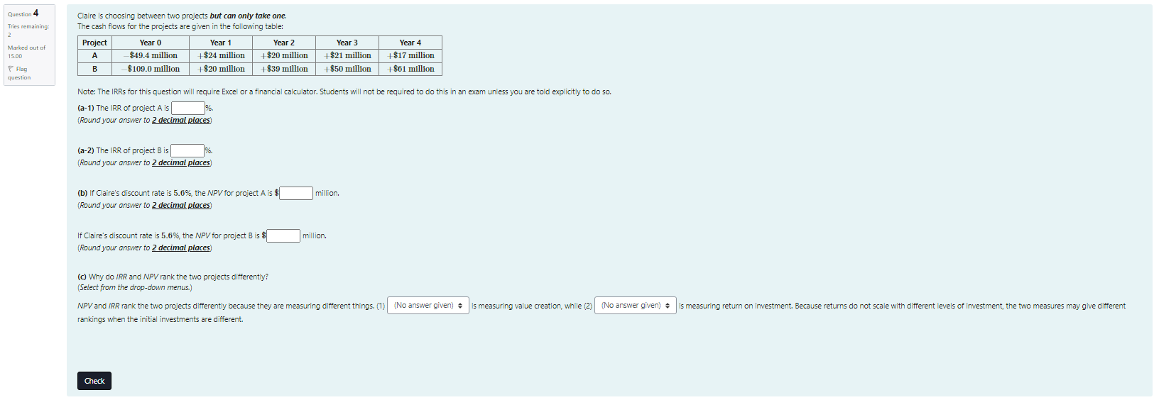 Question 4 Tries remaining: 2 Claire is choosing between two projects