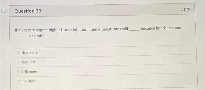  help please D Question 33 1 pts because bonds become If