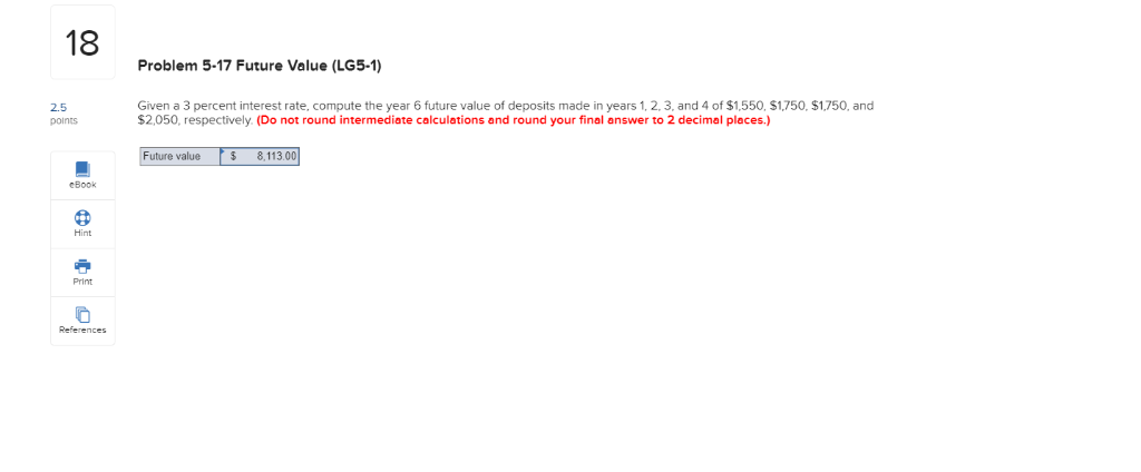  18 Problem 5-17 Future Value (LG5-1) 2.5 points Given a 3