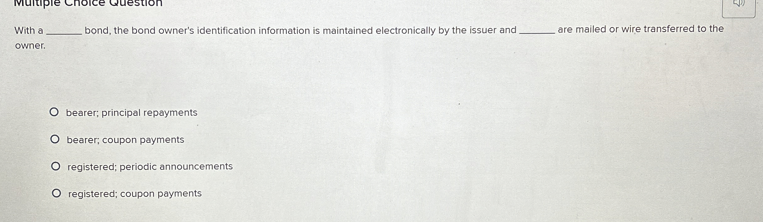  With a bond, the bond owner's identification information is maintained electronically
