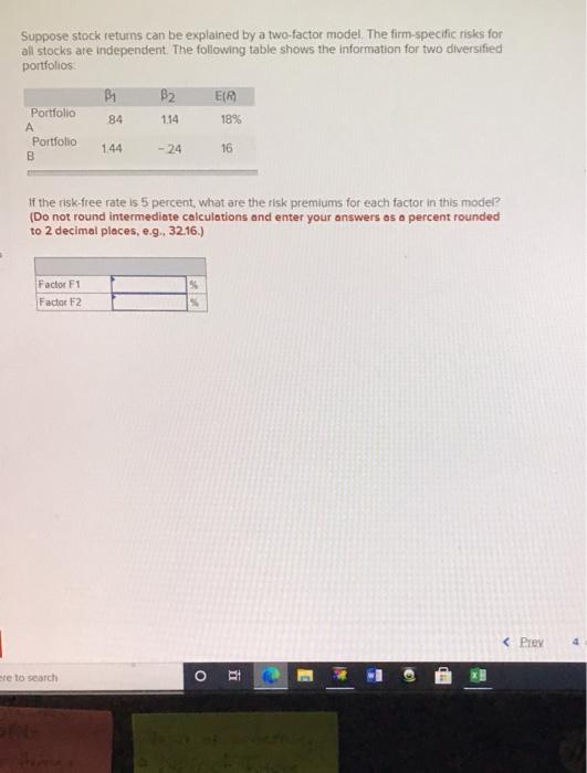  Suppose stock returns can be explained by a two-factor model. The