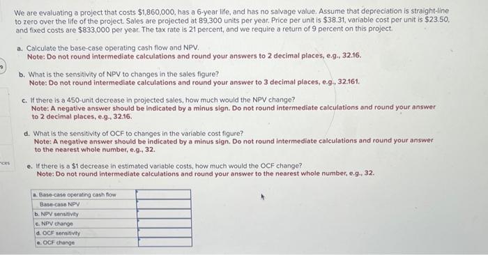  We are evaluating a project that costs $1,860,000, has a 6