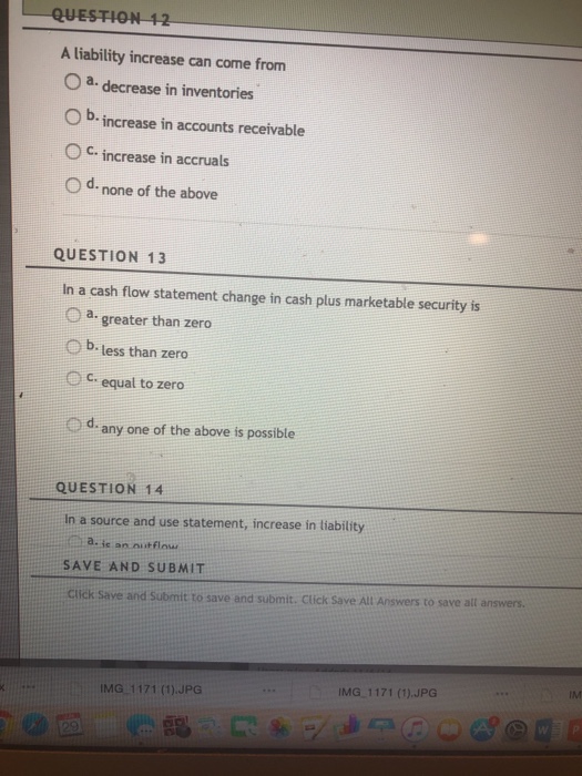  QUESTION 12 A liability increase can come from O a decrease