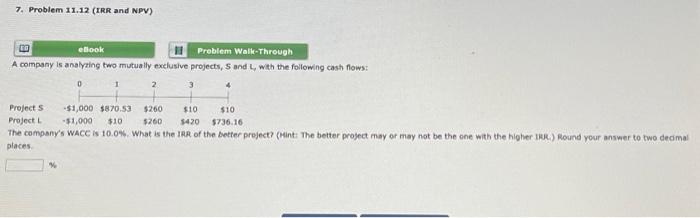  7. Problem 11.12 (IRR and NPV) CD ebook Problem Walke-Through A