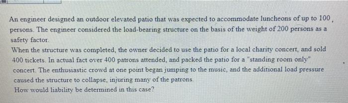  An engineer designed an outdoor elevated patio that was expected to