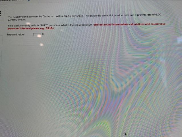 The next dividend payment by Dizzle, Inc., will be $2.55 per