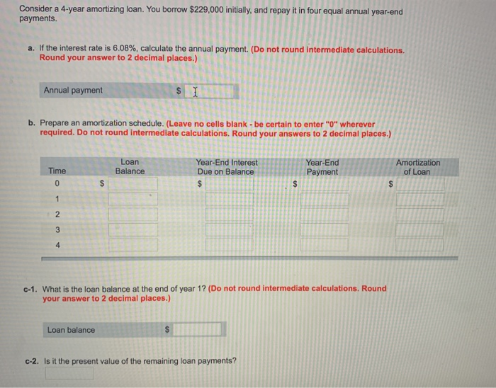  Consider a 4-year amortizing loan. You borrow $229,000 initially, and repay