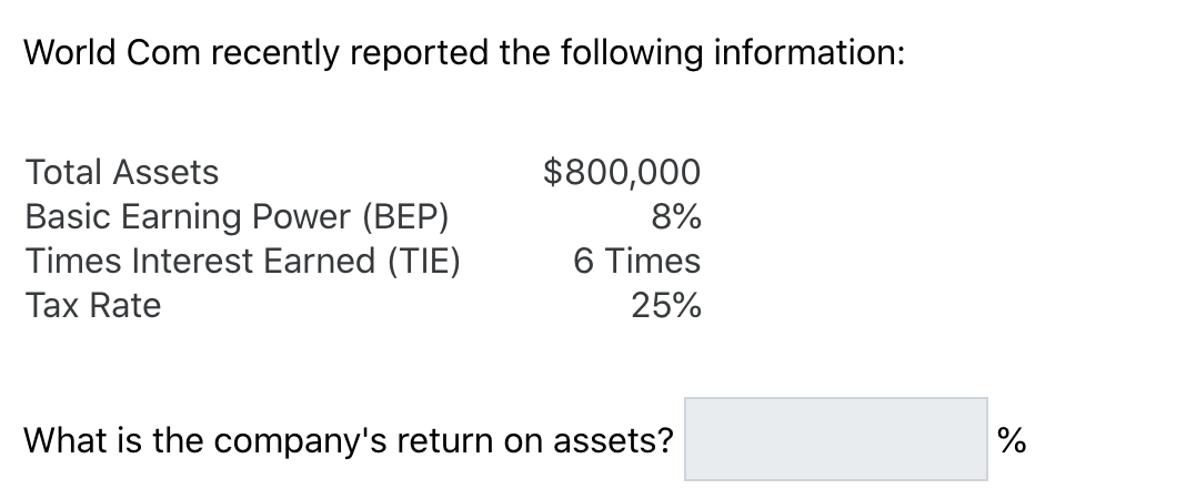  World Com recently reported the following information: Total Assets Basic Earning