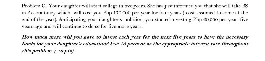 Problem C. Your daughter will start college in five years. She