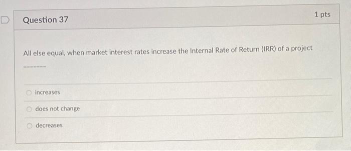  help please 1 pts Question 37 All else equal, when market