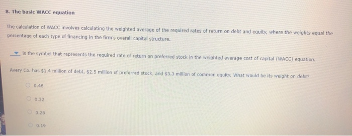 8. The basic WACC equation The calculation of WACC involves calculating