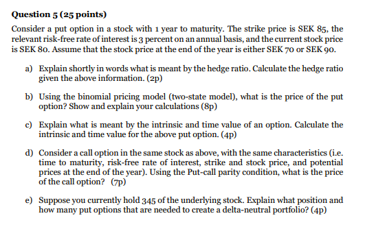  Question 5(25 points) Consider a put option in a stock with