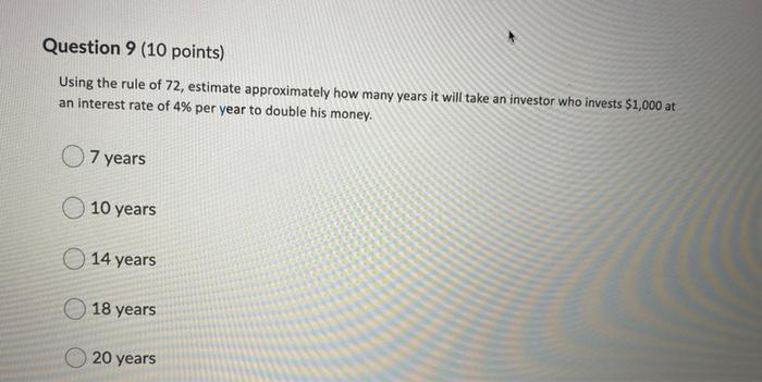  Question 9 (10 points) Using the rule of 72, estimate approximately