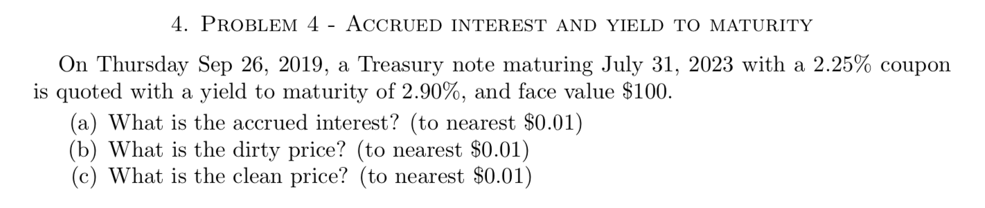 4. PROBLEM 4 - ACCRUED INTEREST AND YIELD TO MATURITY On