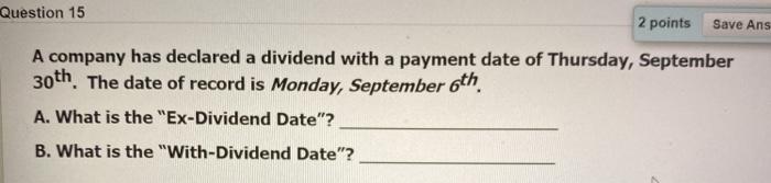  Question 15 2 points Save Ans A company has declared a