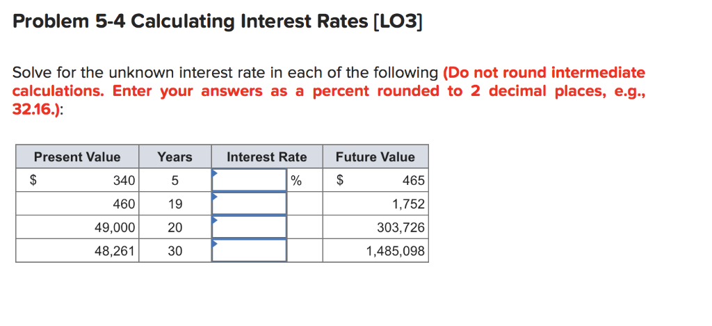  Problem 5-4 Calculating Interest Rates [LO3] Solve for the unknown interest