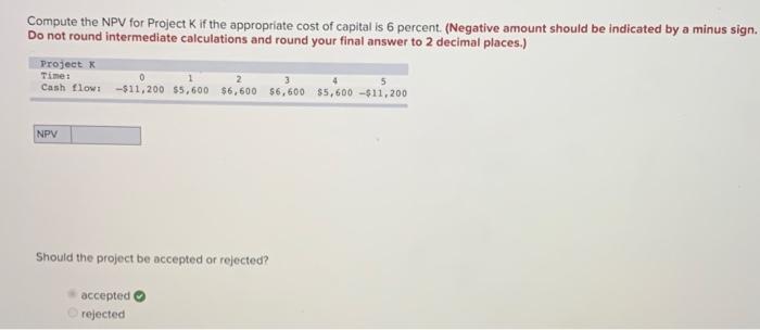 n Compute the NPV for Project K if the appropriate cost of