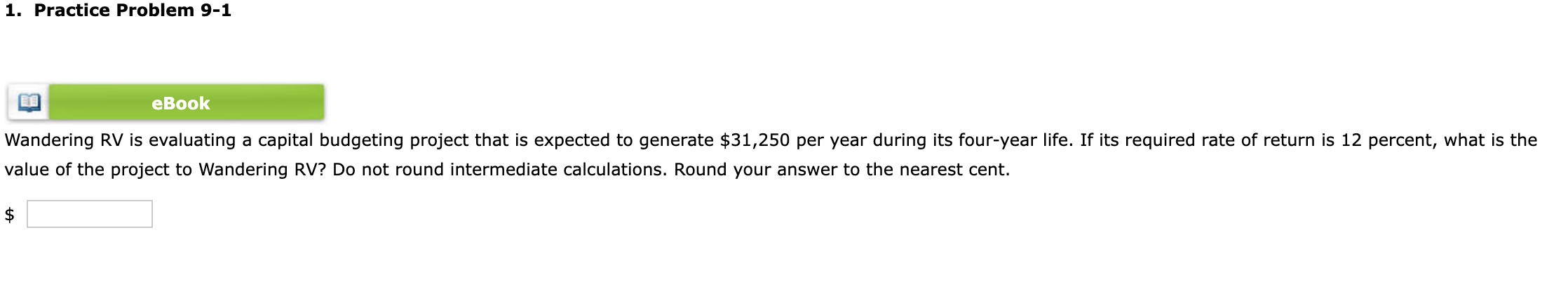  1. Practice Problem 9-1 eBook Wandering RV is evaluating a capital
