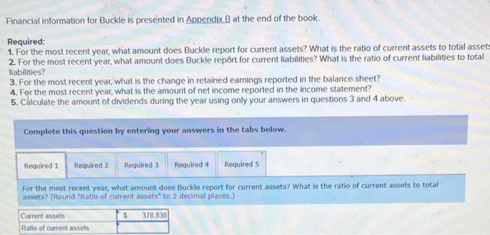 I need Help Financial information for Buckle is presented in Appendix B