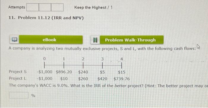  Attempts Keep the Highest / 1 11. Problem 11.12 (IRR and