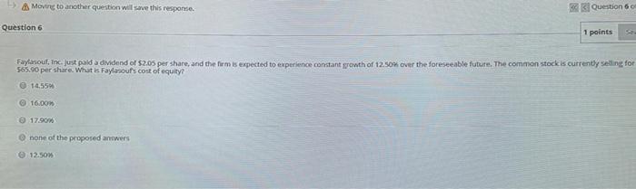  > A Moving to another question will save this response Question