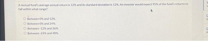  A mutual fund's average annual return is 12% and its standard
