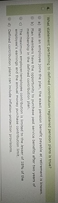  What statement pertaining to defined contribution registered pension plans is true?