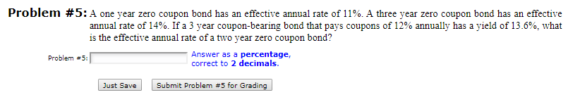  Problem #5: A one year zero coupon bond has an effective