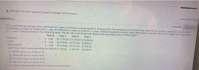  Moving to the next question prevents changes to this answer Question