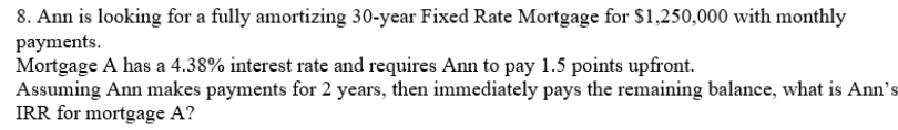  8. Ann is looking for a fully amortizing 30-year Fixed Rate