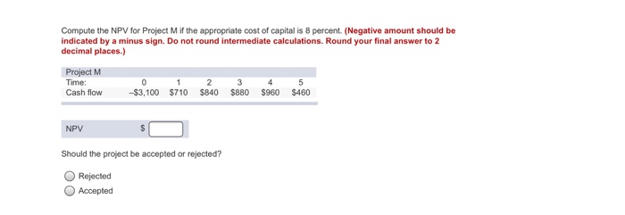  Compute the NPV for Project M if the appropriate cost of