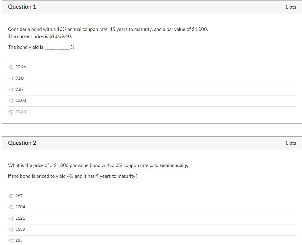  Question 1 1 pts Consider a bond with a 10% annual